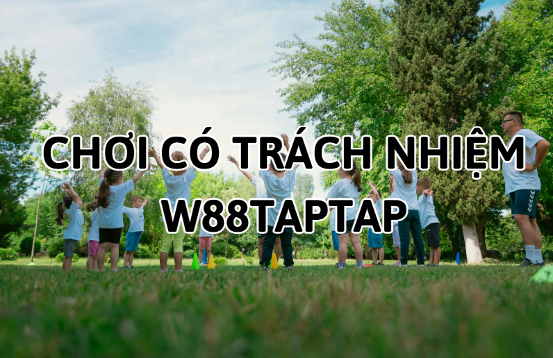Tuyên Bố Chơi Có Trách Nhiệm - W88 2 Chơi có trách nhiệm W88