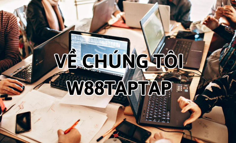 Về Chúng Tôi - Sứ Mệnh W88taptap 2 Về chúng tôi W88